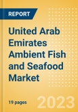 United Arab Emirates (UAE) Ambient (Canned) Fish and Seafood (Fish and Seafood) Market Size, Growth and Forecast Analytics, 2021-2026- Product Image