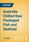 Australia Chilled Raw Packaged Fish and Seafood - Processed (Fish and Seafood) Market Size, Growth and Forecast Analytics, 2021-2026 - Product Thumbnail Image