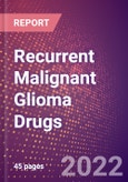 Recurrent Malignant Glioma Drugs in Development by Stages, Target, MoA, RoA, Molecule Type and Key Players, 2022 Update- Product Image