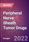 Peripheral Nerve Sheath Tumor (Neurofibrosarcoma) Drugs in Development by Stages, Target, MoA, RoA, Molecule Type and Key Players, 2022 Update- Product Image