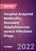 Hospital Acquired Methicillin-Resistant Staphylococcus aureus (HA-MRSA) Infections Drugs in Development by Stages, Target, MoA, RoA, Molecule Type and Key Players, 2022 Update- Product Image