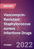 Vancomycin-Resistant Staphylococcus aureus (VRSA) Infections Drugs in Development by Stages, Target, MoA, RoA, Molecule Type and Key Players, 2022 Update- Product Image