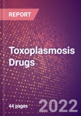 Toxoplasmosis Drugs in Development by Stages, Target, MoA, RoA, Molecule Type and Key Players, 2022 Update- Product Image