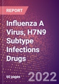 Influenza A Virus, H7N9 Subtype Infections Drugs in Development by Stages, Target, MoA, RoA, Molecule Type and Key Players, 2022 Update- Product Image