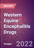 Western Equine Encephalitis Drugs in Development by Stages, Target, MoA, RoA, Molecule Type and Key Players, 2022 Update- Product Image