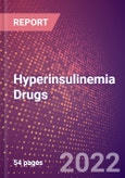 Hyperinsulinemia Drugs in Development by Stages, Target, MoA, RoA, Molecule Type and Key Players, 2022 Update- Product Image