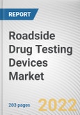 Roadside Drug Testing Devices Market By Sample Type, By Substance, By End User: Global Opportunity Analysis and Industry Forecast, 2021-2031- Product Image