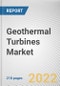 Geothermal Turbines Market By Type, By Application: Global Opportunity Analysis and Industry Forecast, 2021-2031 - Product Thumbnail Image