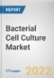 Bacterial Cell Culture Market By Product Type, By Application, By End user: Global Opportunity Analysis and Industry Forecast, 2021-2031 - Product Image