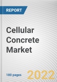 Cellular Concrete Market By Density, By Type, By Application: Global Opportunity Analysis and Industry Forecast, 2021-2031- Product Image