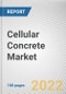 Cellular Concrete Market By Density, By Type, By Application: Global Opportunity Analysis and Industry Forecast, 2021-2031 - Product Image