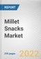 Millet Snacks Market By Type, By Age Group, By Distribution Channel: Global Opportunity Analysis and Industry Forecast, 2021-2031 - Product Image