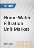 Home Water Filtration Unit Market By Product Type, By Sales Channel: Global Opportunity Analysis and Industry Forecast, 2021-2031- Product Image