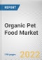 Organic Pet Food Market By Pet Type, By Food Type, By Sales Channel: Global Opportunity Analysis and Industry Forecast, 2021-2031 - Product Thumbnail Image