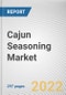 Cajun Seasoning Market By Seasonings, By Application, By Sales channel: Global Opportunity Analysis and Industry Forecast, 2021-2031 - Product Thumbnail Image