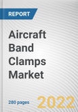 Aircraft Band Clamps Market By Material, By Application, By End Use, By Sales Channel: Global Opportunity Analysis and Industry Forecast, 2021-2031- Product Image