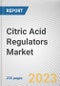 Citric Acid Regulators Market By Form, By Application: Global Opportunity Analysis and Industry Forecast, 2022-2031 - Product Image