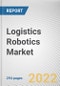 Logistics Robotics Market By Type, By Function, By End User: Global Opportunity Analysis and Industry Forecast, 2021-2031 - Product Thumbnail Image
