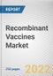 Recombinant Vaccines Market By Indication, By End User, By Distribution Channel: Global Opportunity Analysis and Industry Forecast, 2021-2031 - Product Image