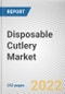 Disposable Cutlery Market By Type, By Material, By End Use, By Distribution Channel: Global Opportunity Analysis and Industry Forecast, 2021-2031 - Product Thumbnail Image