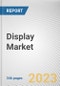 Display Market By Display Type, By Technology, By Application, By Industry Vertical: Global Opportunity Analysis and Industry Forecast, 2023-2032 - Product Image