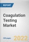 Coagulation Testing Market By Product, By Application, By End User: Global Opportunity Analysis and Industry Forecast, 2021-2031 - Product Image