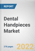 Dental Handpieces Market By Complete Handpiece, By Handpiece Component, By End User: Global Opportunity Analysis and Industry Forecast, 2021-2031- Product Image