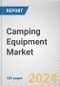 Camping Equipment Market By Application, By Type, By Distribution Channel: Global Opportunity Analysis and Industry Forecast, 2021-2031 - Product Image