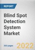 Blind Spot Detection System Market By Technology, By Vehicle Type, By Vehicle Propulsion, By Sales Channel: Global Opportunity Analysis and Industry Forecast, 2021-2031- Product Image