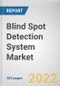 Blind Spot Detection System Market By Technology, By Vehicle Type, By Vehicle Propulsion, By Sales Channel: Global Opportunity Analysis and Industry Forecast, 2021-2031 - Product Image