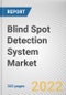 Blind Spot Detection System Market By Technology, By Vehicle Type, By Vehicle Propulsion, By Sales Channel: Global Opportunity Analysis and Industry Forecast, 2021-2031 - Product Thumbnail Image