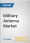 Military Antenna Market By Platform, By Application, By Frequency, By End-Use: Global Opportunity Analysis and Industry Forecast, 2021-2031 - Product Image