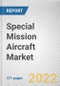 Special Mission Aircraft Market By Application, By Platform, By End-User, By Point of Sale: Global Opportunity Analysis and Industry Forecast, 2021-2031 - Product Image