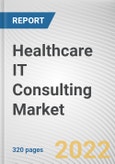 Healthcare IT Consulting Market By Consulting Type, By End User: Global Opportunity Analysis and Industry Forecast, 2021-2031- Product Image