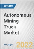 Autonomous Mining Truck Market By Size, By Propulsion, By Level of Autonomy, By Type: Global Opportunity Analysis and Industry Forecast, 2025-2035- Product Image
