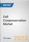 Cell Cryopreservation Market By Type, By Application, By End User: Global Opportunity Analysis and Industry Forecast, 2021-2031 - Product Image