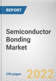 Semiconductor Bonding Market By Type, By Process Type, By Bonding Technology, By Application: Global Opportunity Analysis and Industry Forecast, 2021-2031- Product Image
