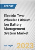 Electric Two-Wheeler Lithium-Ion Battery Management System Market By Topology, By Vehicle Type: Global Opportunity Analysis and Industry Forecast, 2022-2031- Product Image