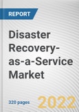 Disaster Recovery-as-a-Service Market By Operating Model, By Service Type, By Deployment Mode, By Organization Size, By End-use Industry: Global Opportunity Analysis and Industry Forecast, 2021-2031- Product Image