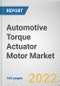 Automotive Torque Actuator Motor Market By Distribution Channel, By Application, By Vehicle Type, By Type: Global Opportunity Analysis and Industry Forecast, 2021-2031 - Product Thumbnail Image
