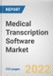 Medical Transcription Software Market By Deployment, By Type, By End User Facilities: Global Opportunity Analysis and Industry Forecast, 2021-2031 - Product Image