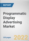Programmatic Display Advertising Market By Ad Format, By Type, By Industry Vertical: Global Opportunity Analysis and Industry Forecast, 2021-2031- Product Image