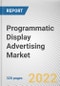 Programmatic Display Advertising Market By Ad Format, By Type, By Industry Vertical: Global Opportunity Analysis and Industry Forecast, 2021-2031 - Product Image