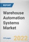 Warehouse Automation Systems Market By Component, By Automation Type, By Enterprise Size, By Industry Vertical: Global Opportunity Analysis and Industry Forecast, 2021-2031 - Product Image