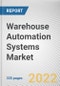 Warehouse Automation Systems Market By Component, By Automation Type, By Enterprise Size, By Industry Vertical: Global Opportunity Analysis and Industry Forecast, 2021-2031 - Product Thumbnail Image