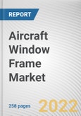 Aircraft Window Frame Market By Aircraft Type, By Product Type, By Material Type, By Application: Global Opportunity Analysis and Industry Forecast, 2021-2031- Product Image