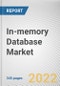 In-memory Database Market By Application, By Processing Type, By Deployment Model, By Enterprise Size, By Industry Vertical: Global Opportunity Analysis and Industry Forecast, 2021-2031 - Product Thumbnail Image