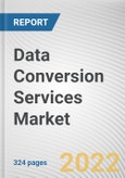 Data Conversion Services Market By Service Type, By Enterprise Size, By Industry Vertical: Global Opportunity Analysis and Industry Forecast, 2021-2031- Product Image