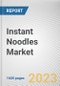 Instant Noodles Market By Product type, By Packaging, By Source, By Distribution Channel: Global Opportunity Analysis and Industry Forecast, 2021-2031 - Product Image