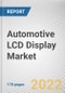 Automotive LCD Display Market By Display Size, By Vehicle Type: Global Opportunity Analysis and Industry Forecast, 2021-2031 - Product Thumbnail Image
